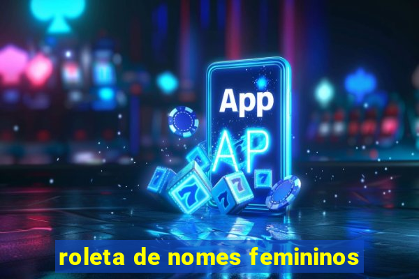 roleta de nomes femininos